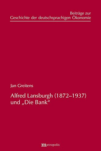 Beispielbild fr Alfred Lansburgh (1872?1937) und ?Die Bank? (Beitrge zur Geschichte der deutschsprachigen konomie) zum Verkauf von medimops