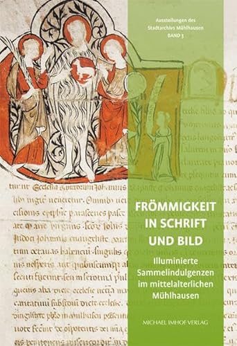 Beispielbild fr Frmmigkeit in Schrift und Bild: Illuminierte Sammelindulgenzen im mittelalterlichen Mhlhausen zum Verkauf von medimops