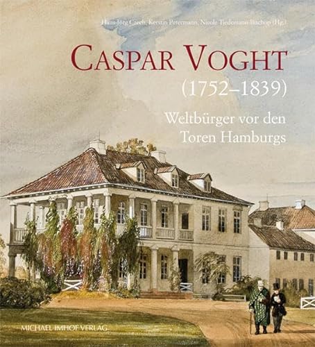 Imagen de archivo de Caspar Voght (1752-1839): Weltbrger vor den Toren Hamburgs. Ausstellungskatalog Stiftung Historische Museen Hamburg, 6.4.-23.11.2014 a la venta por Thomas Emig