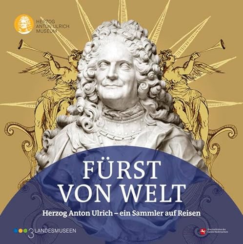 Stock image for Frst von Welt: Herzog Anton Ullrich ein Sammler auf Reisen for sale by medimops