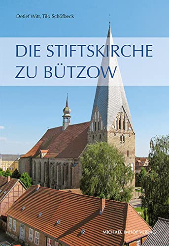 Die Stiftskirche zu Bützow. Hsg.: Förderverein Stiftskirche Bützow e.V. - Schöfbeck, Tilo + Witt, Detlef