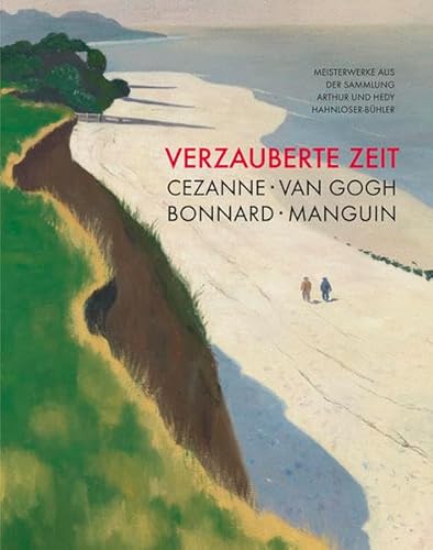 Stock image for VERZAUBERTE ZEIT. Cezanne, van Gogh, Bonnard, Manguin. Meisterwerke aus der Sammlung Arthur und Hedy Hahnloser-Bhler. for sale by ABC Antiquariat, Einzelunternehmen