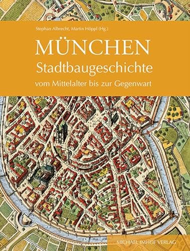 München - Stadtbaugeschichte vom Mittelalter bis zur Gegenwart - Stephan (Herausgeber) Albrecht