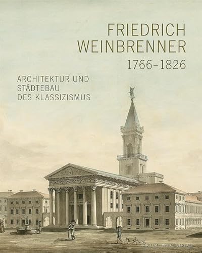 Stock image for Friedrich Weinbrenner (1766-1826): Architektur und Städtebau des Klassizismus for sale by AwesomeBooks