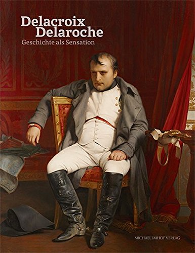 9783731902713: Eugne Delacroix & Paul Delaroche: Geschichte als Sensation