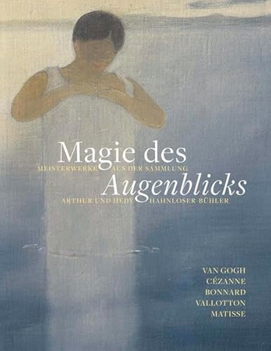 Imagen de archivo de Magie des Augenblicks: Van Gogh, Czanne, Bonnard, Vallotton, Matisse a la venta por medimops