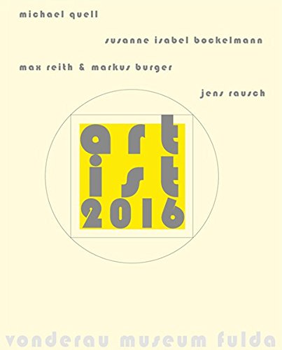 9783731904373: artist 2016: Susanne Isabel Bockelmann, Max Reith und Markus Burger, Michael Quell, Jens Rausch