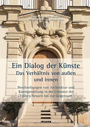 9783731904526: Ein Dialog der Knste 3 - Das Verhltnis von auen und innen: Beschreibungen von Architektur und Raumgestaltung in der Literatur der Frhen Neuzeit bis zur Gegenwart