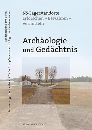 Stock image for Archologie und Gedchtnis - NS-Lagerstandorte: Erforschen - Bewahren - Vermitteln (Denkmalpflege in Berlin und Brandenburg) for sale by medimops