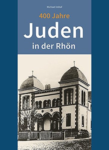 400 Jahre Juden in der Rhön - Michael Imhof