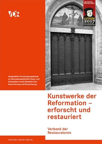 Kunstwerke der Reformation - erforscht und restauriert. 9. Restauratorentag des VDR 2015 in der Stiftung LEUCOREA, Lutherstadt Wittenberg - Unknown Author