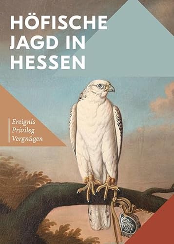 9783731905714: Hfische Jagd in Hessen: Ereignis, Privileg, Vergngen