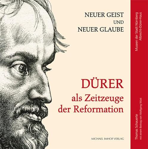 Dürer als Zeitzeuge der Reformation: Neuer Geist und neuer Glaube - Schauerte, Thomas
