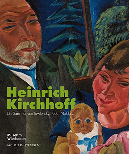 9783731905844: Heinrich Kirchhoff: Ein Sammler von Jawlensky, Klee, Nolde...