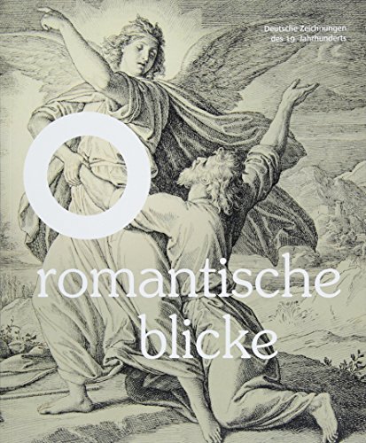 Imagen de archivo de Romantische Blicke - Deutsche Zeichnungen des 19. Jahrhunderts a la venta por Zubal-Books, Since 1961