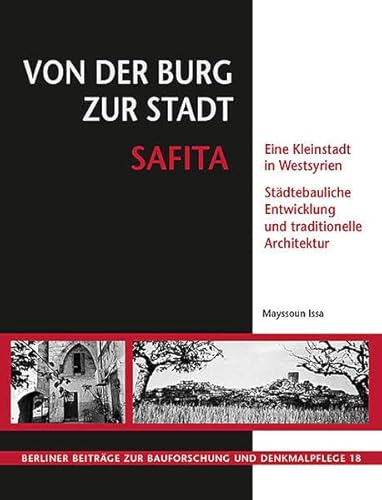 9783731906520: Von der Burg zur Stadt Safita: Eine Kleinstadt in Westsyrien - Stdtebauliche Entwicklung und traditionelle Architektur