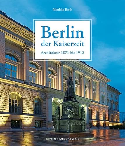 Stock image for Berlin der Kaiserzeit: Architektur 1871 bis 1918 for sale by medimops