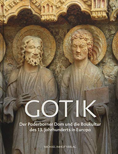 Gotik : der Paderborner Dom und die Baukultur des 13. Jahrhunderts in Europa. - Stiegemann, Christoph