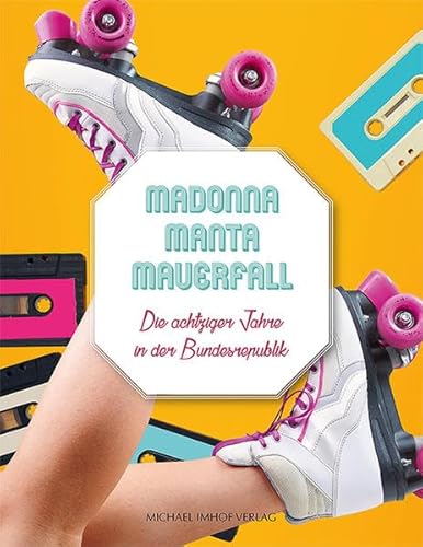 Beispielbild fr Madonna Manta Mauerfall: Die achtziger Jahre in der Bundesrepublik zum Verkauf von medimops