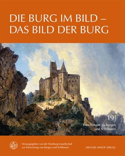 Beispielbild fr Die Burg im Bild - Das Bild der Burg (Forschungen zu Burgen und Schlssern / herausgegeben von der Wartburg-Gesellschaft zur Erforschung von Burgen und Schlssern e.V.) zum Verkauf von medimops