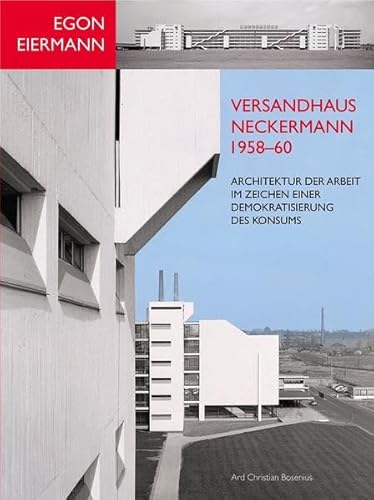 9783731909460: Egon Eiermann: Versandhaus Neckermann 1958 60 Architektur der Arbeit im Zeichen einer Demokratisierung des Konsums (Studien zur internationalen Architektur- und Kunstgeschichte)