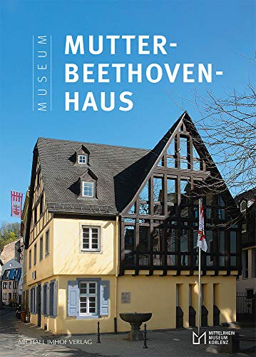 Beispielbild fr Das Museum Mutter-Beethoven-Haus in Koblenz-Ehrenbreitstein zum Verkauf von medimops