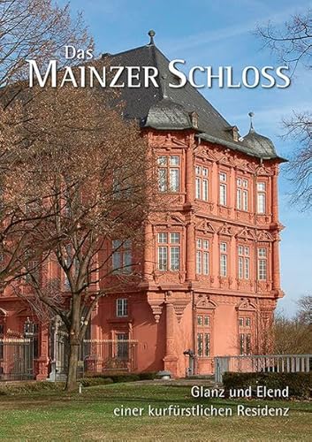 Stock image for Das Mainzer Schloss: Glanz und Elend einer kurfrstlichen Residenz for sale by medimops