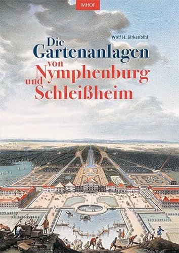 9783731912033: Die Gartenanlagen von Nymphenburg und Schleiheim: berlegungen zu einer Kulturgeschichte der Gartenbaukunst unter Kurfrst Max Emanuel von Bayern