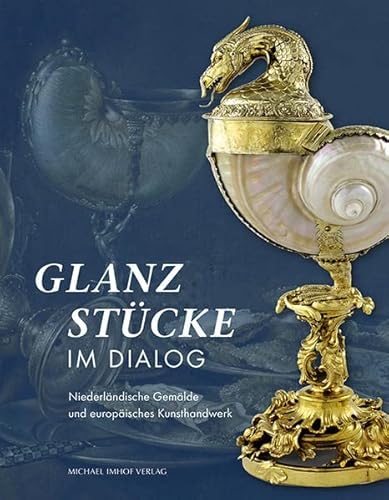 Stock image for Glanzstcke im Dialog: Niederlndische Gemlde und europisches Kunsthandwerk for sale by Revaluation Books