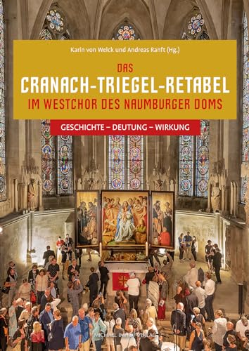 Imagen de archivo de Das Cranach-Triegel-Retabel im Westchor des Naumburger Doms: Geschichte - Deutung - Wirkung a la venta por Revaluation Books