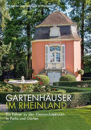 9783731913634: Gartenhuser im Rheinland: Ein Fhrer zu den Kleinarchitekturen in Parks und Grten