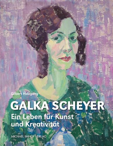 Galka Scheyer: Ein Leben für Kunst und Kreativität - Holzgang, Gilbert (Editor)