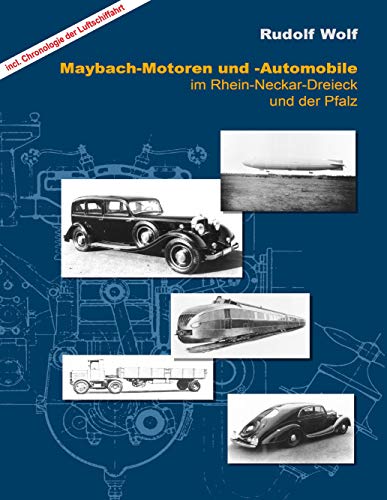 9783732209439: Maybach-Motoren und Automobile im Rhein-Neckar-Dreieck und der Pfalz: inkl. Chronologie der Luftschifffahrt
