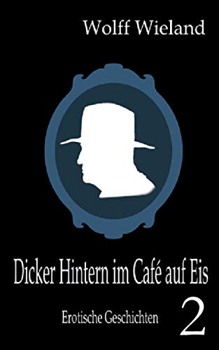 9783732232208: Dicker Hintern im Caf auf Eis 2: Neue erotische Geschichten