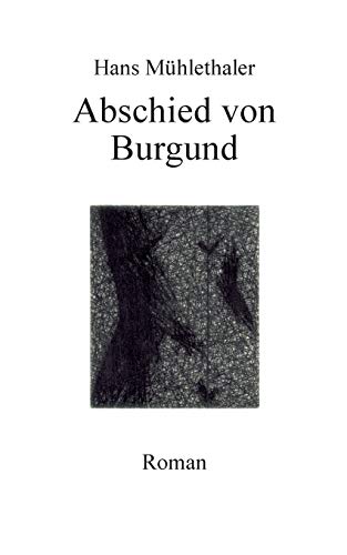 Beispielbild fr Abschied von Burgund: Roman zum Verkauf von Altstadt Antiquariat Rapperswil