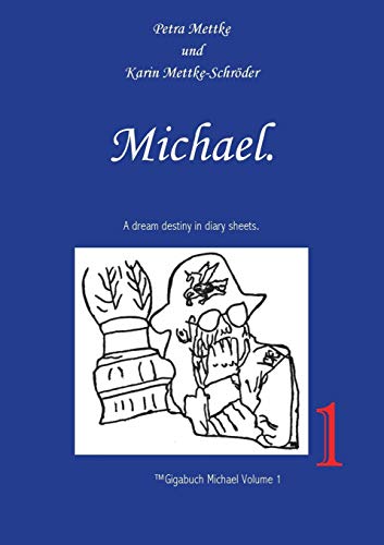 Michael. : A dream destiny in diary sheets. - Petra Mettke