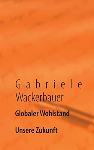 Imagen de archivo de Globaler Wohlstand: Unsere Zukunft (German Edition) a la venta por Lucky's Textbooks