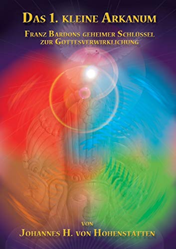 9783732234035: Das 1. kleine Arkanum: Franz Bardons geheimer Schlssel zur Gottesverwirklichung (German Edition)