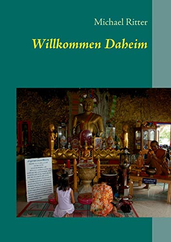 9783732234646: Willkommen Daheim: eine wahre Geschichte (German Edition)