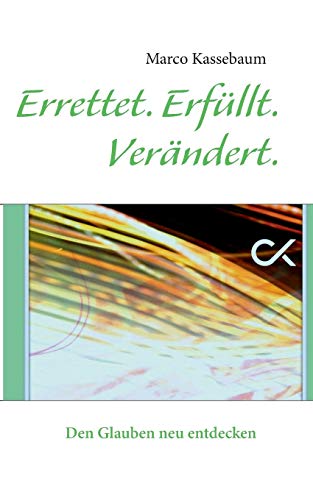 9783732235087: Errettet. Erfllt. Verndert.: Den Glauben neu entdecken