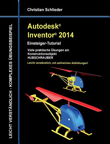 Stock image for Autodesk Inventor 2014 - Einsteiger-Tutorial: Viele praktische bungen am Konstruktionsobjekt Hubschrauber for sale by medimops