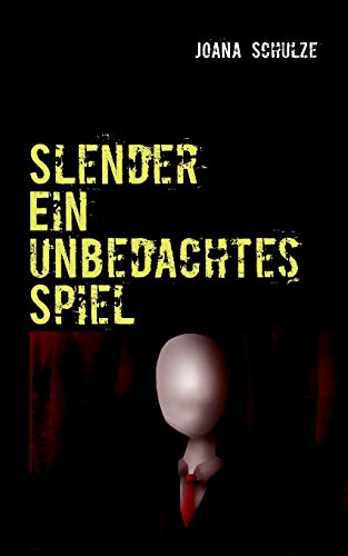 Slender: Ein unbedachtes Spiel - Joana Schulze