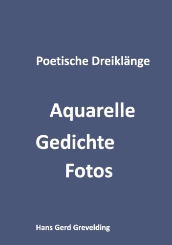 9783732237623: Poetische Dreiklnge: Aquarelle, Gedichte, Fotos