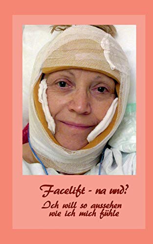 Stock image for Facelift - na und?: Ich will so aussehen, wie ich mich fhle (German Edition) for sale by Lucky's Textbooks