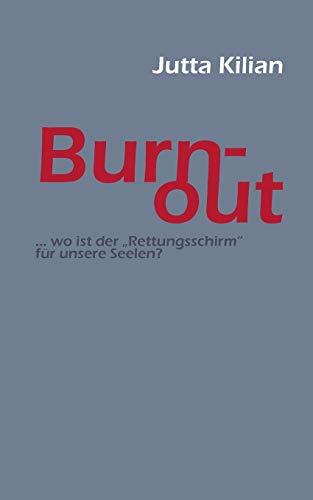 9783732238750: Burn-out: ... wo ist der Rettungsschirm fr unsere Seelen? (German Edition)
