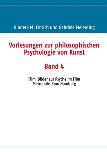 Imagen de archivo de Vorlesungen zur philosophischen Psychologie von Kunst. Band 4: Film-Bilder zur Psyche im Film (German Edition) a la venta por Lucky's Textbooks