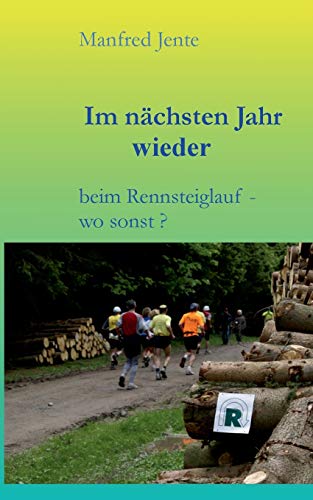 9783732239689: Im nchsten Jahr wieder: beim Rennsteiglauf - wo sonst ? (German Edition)