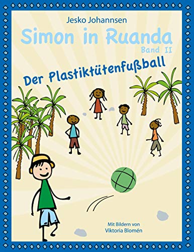 9783732241989: Simon in Ruanda - Der Plastikttenfuball: 2