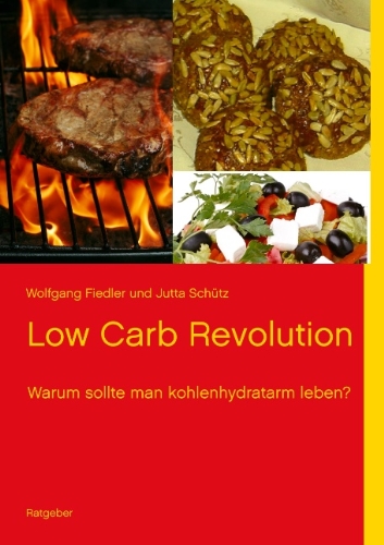 Beispielbild fr Low Carb Revolution: Warum sollte man kohlenhydratarm leben? zum Verkauf von medimops