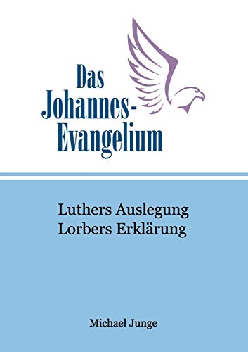 Beispielbild fr Das Johannes-Evangelium:Luthers Auslegung. Lorbers Erklärung zum Verkauf von Ria Christie Collections